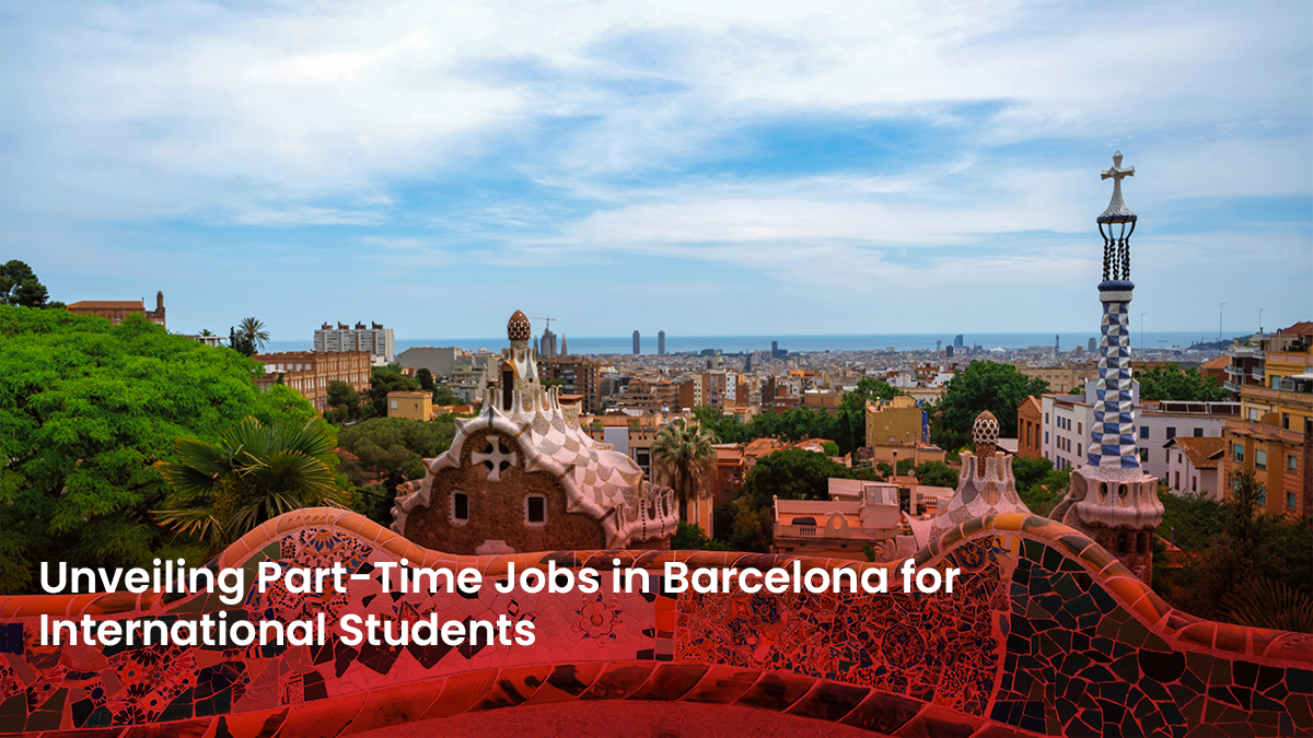 Unveiling Part Time Jobs in Barcelona for International Students