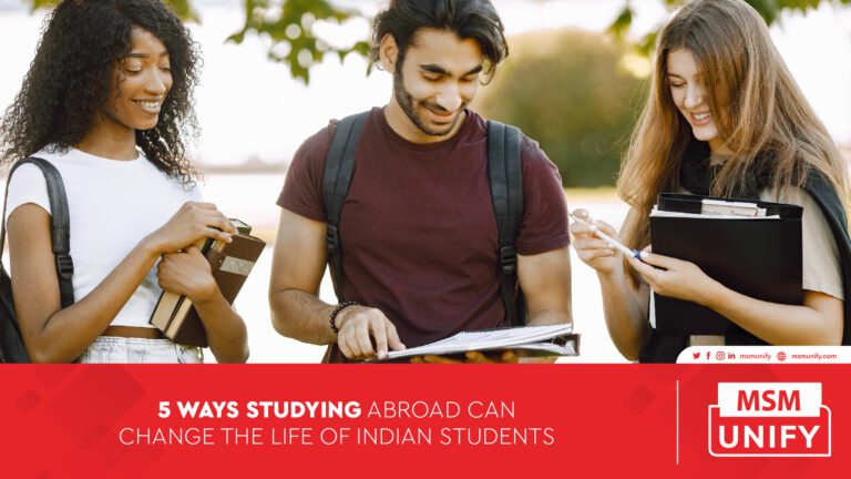 5 Ways Studying Abroad Can Change Indian Students | MSM Unify