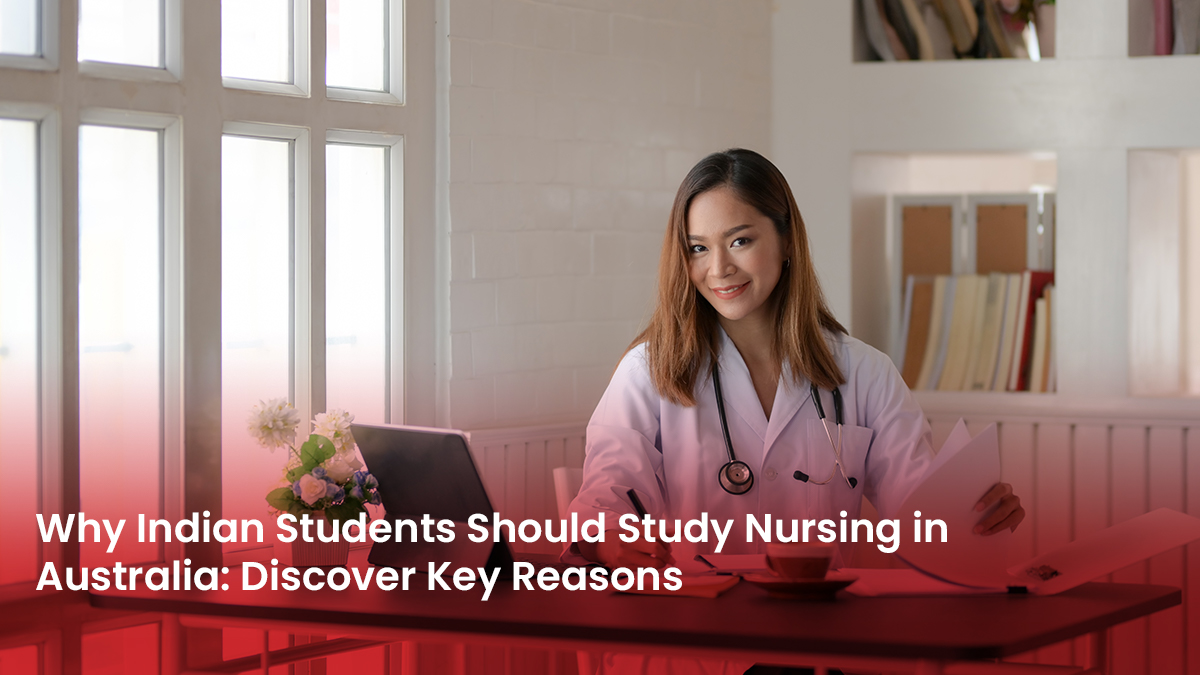 23 Blog Why Indian Students Should Study Nursing In Australia Discover Key Reasons