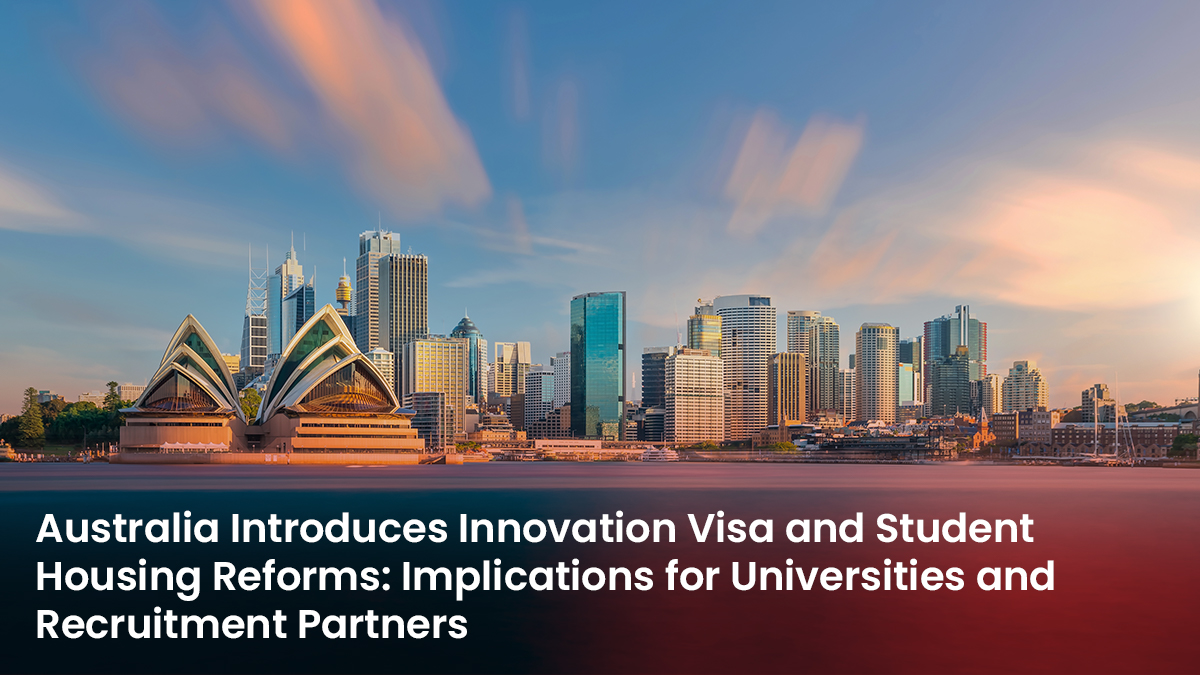 26 Blog Australia Introduces Innovation Visa and Student Housing Reforms Implications for Universities and Recruitment Partners