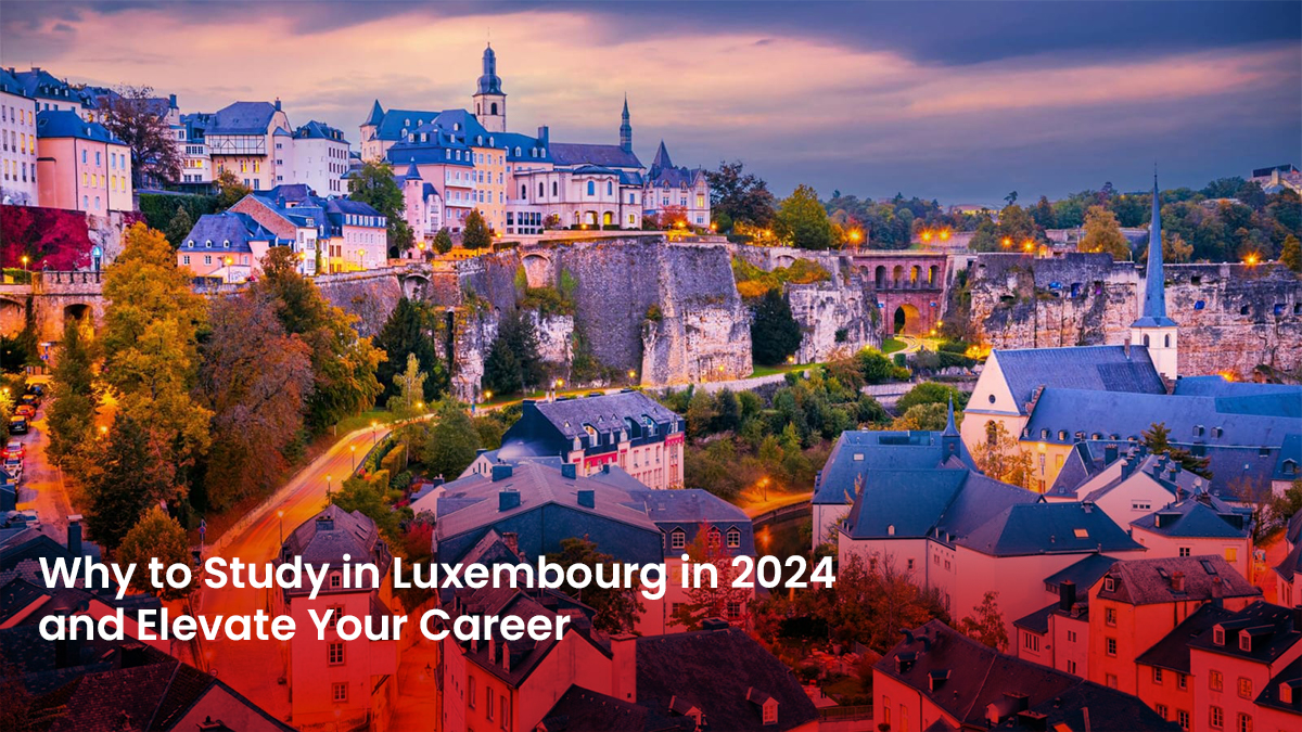 27 Blog Why to Study in Luxembourg in 2024 and Elevate Your Career
