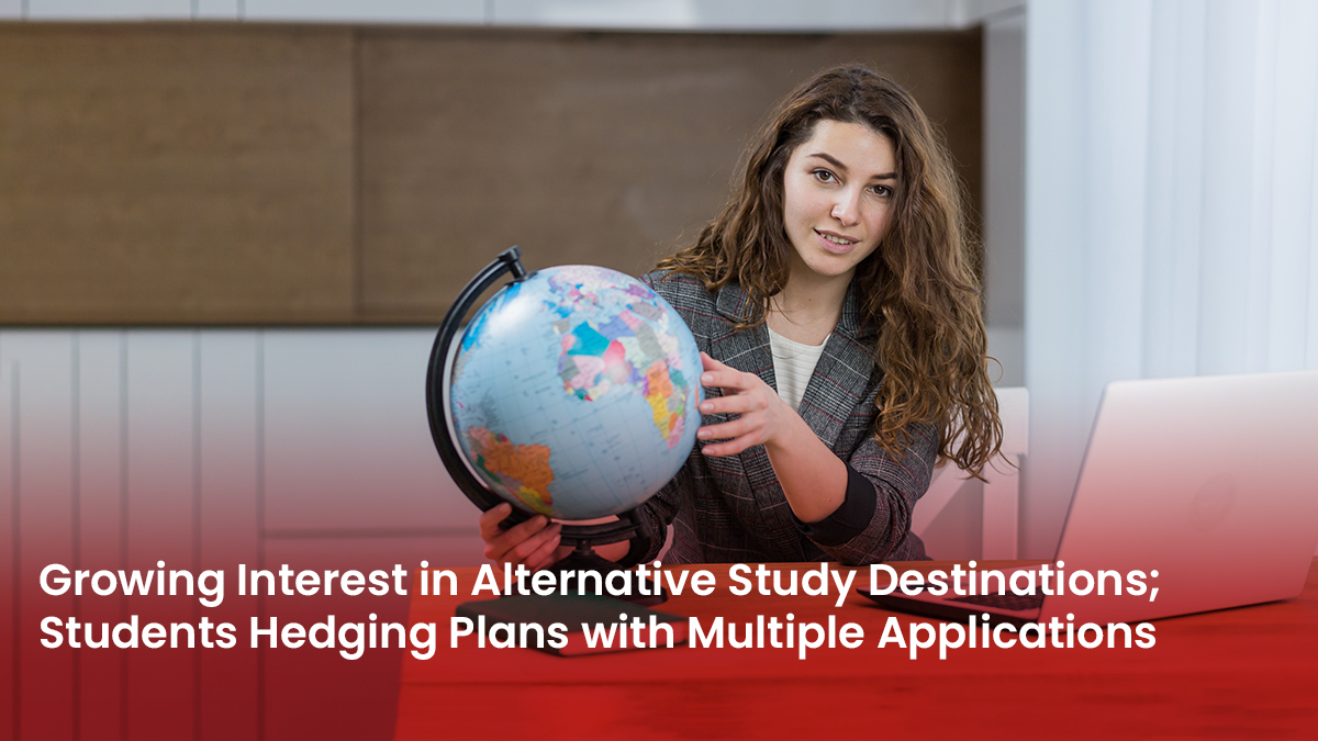 28c Blog Growing Interest in Alternative Study Destinations; Students Hedging Plans with Multiple Applications