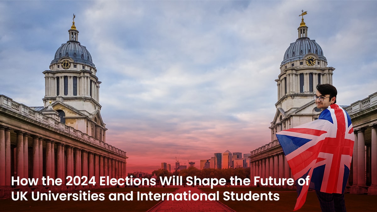 How the 2024 Elections Will Shape the Future of UK Universities and International Students