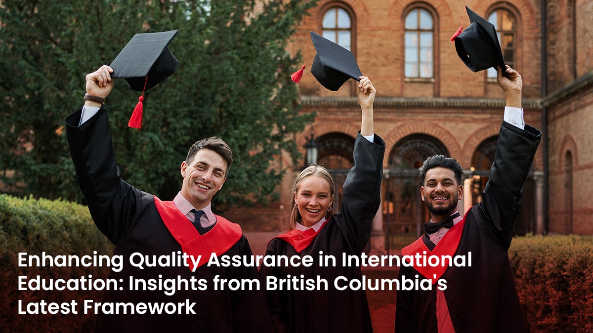 Enhancing Quality Assurance in International Education Insights from British Columbia's Latest Framework 2