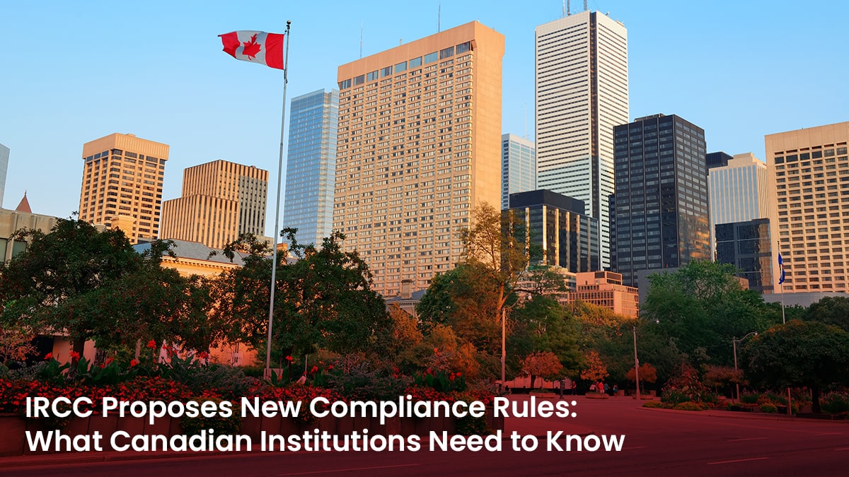 IRCC Proposes New Compliance Rules What Canadian Institutions Need to Know