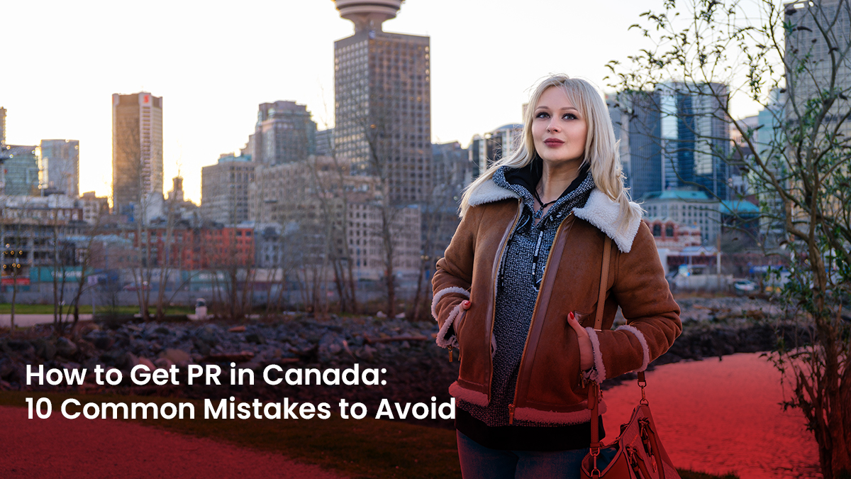 07 Blog How to Get PR in Canada 10 Common Mistakes to Avoid