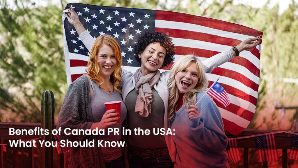 Benefits of Canada PR in the USA