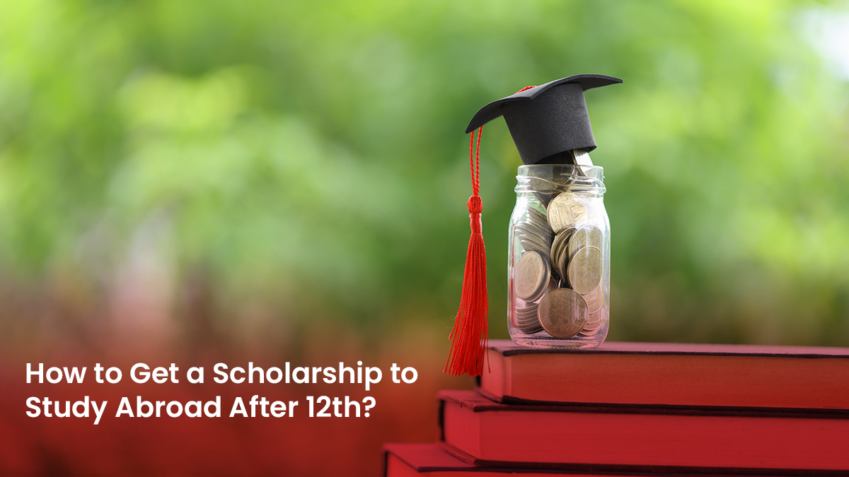 How to Get a Scholarship to Study Abroad After 12th