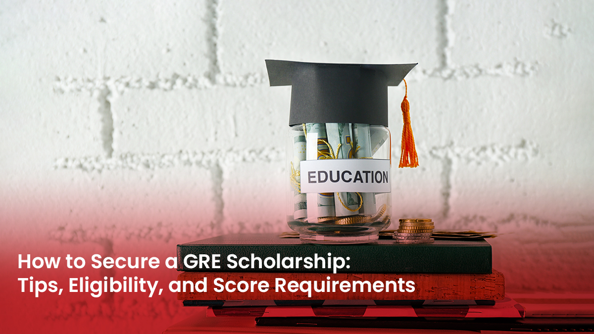 How to Secure a GRE Scholarship