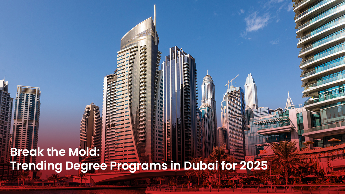 10 Blog Break the Mold Trending Degree Programs in Dubai for 2025