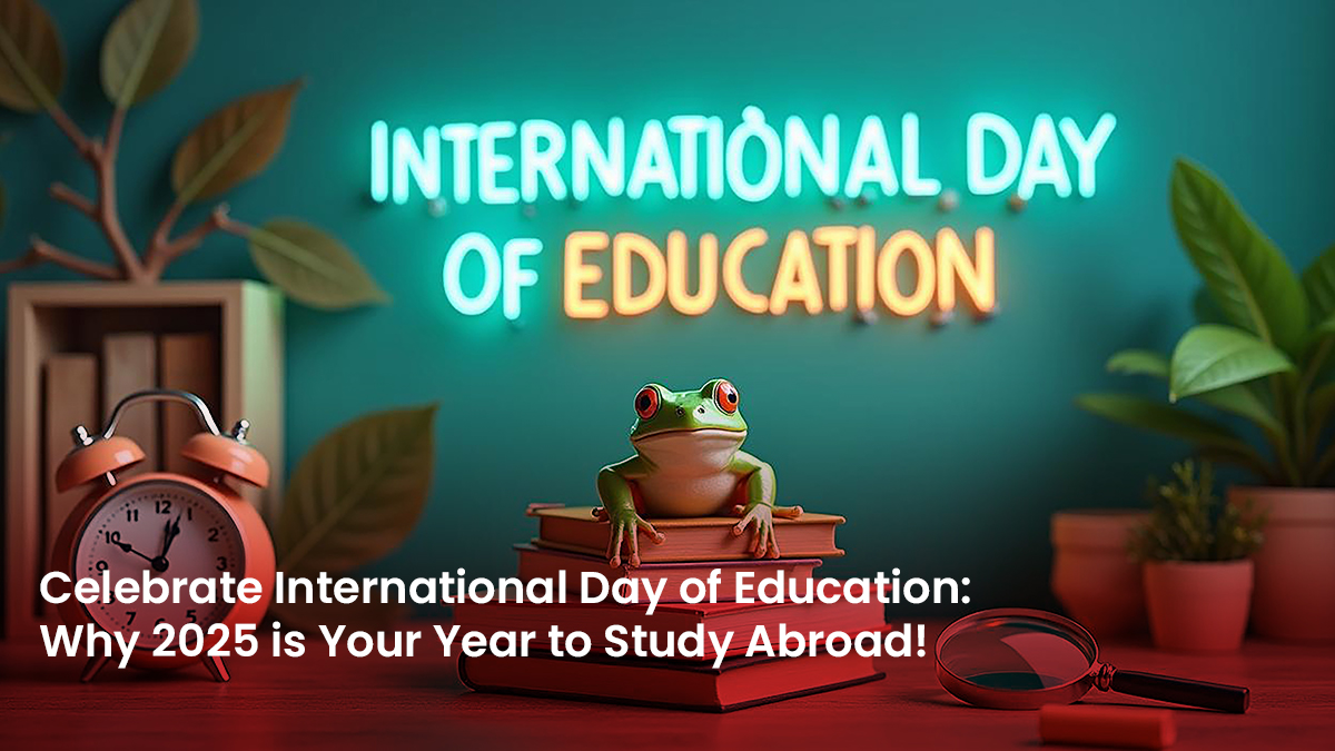 10 Blog Celebrate International Day of Education Why 2025 is Your Year to Study Abroad!