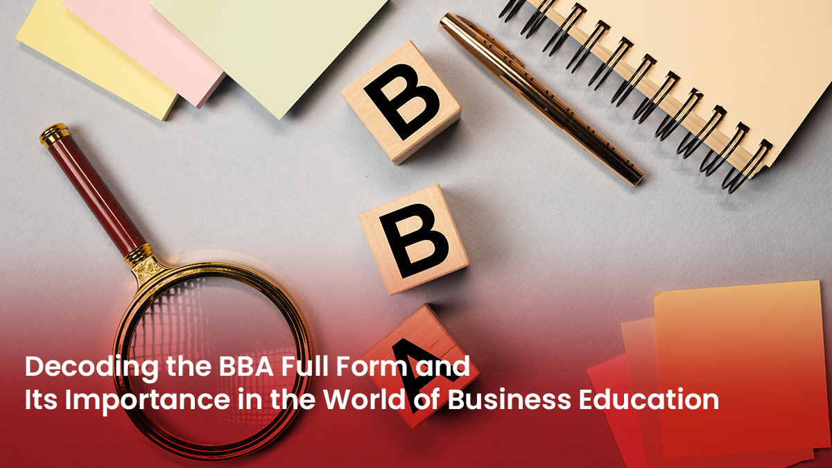 10 Blog Decoding the BBA Full Form and Its Importance in the World of Business Education