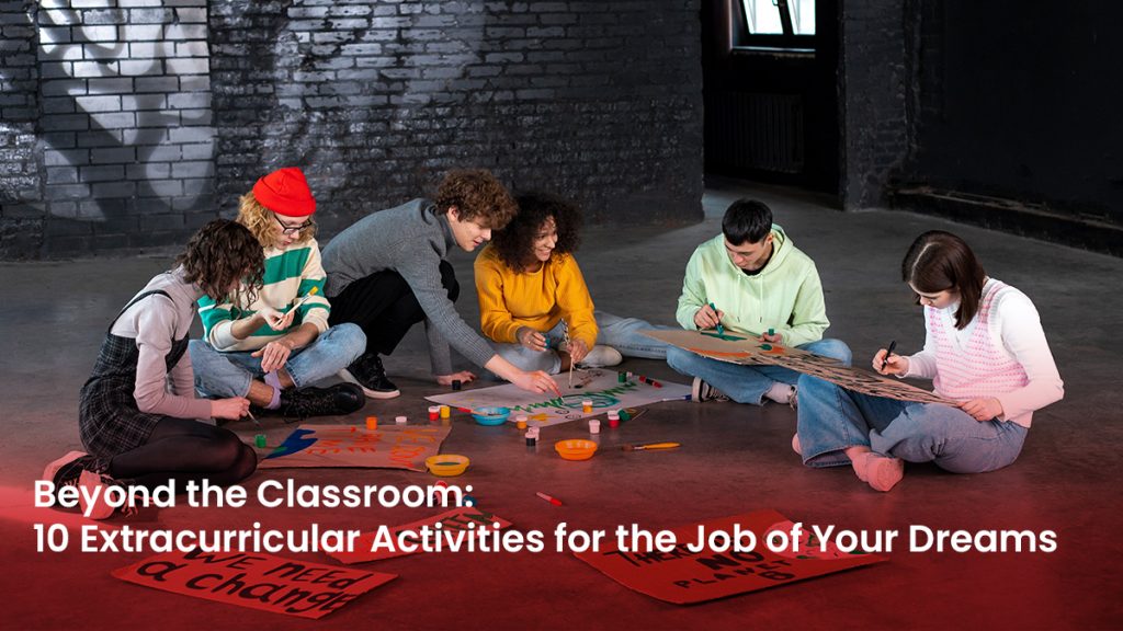 11 Blog Beyond the Classroom 10 Extracurricular Activities for the Job of Your Dreams