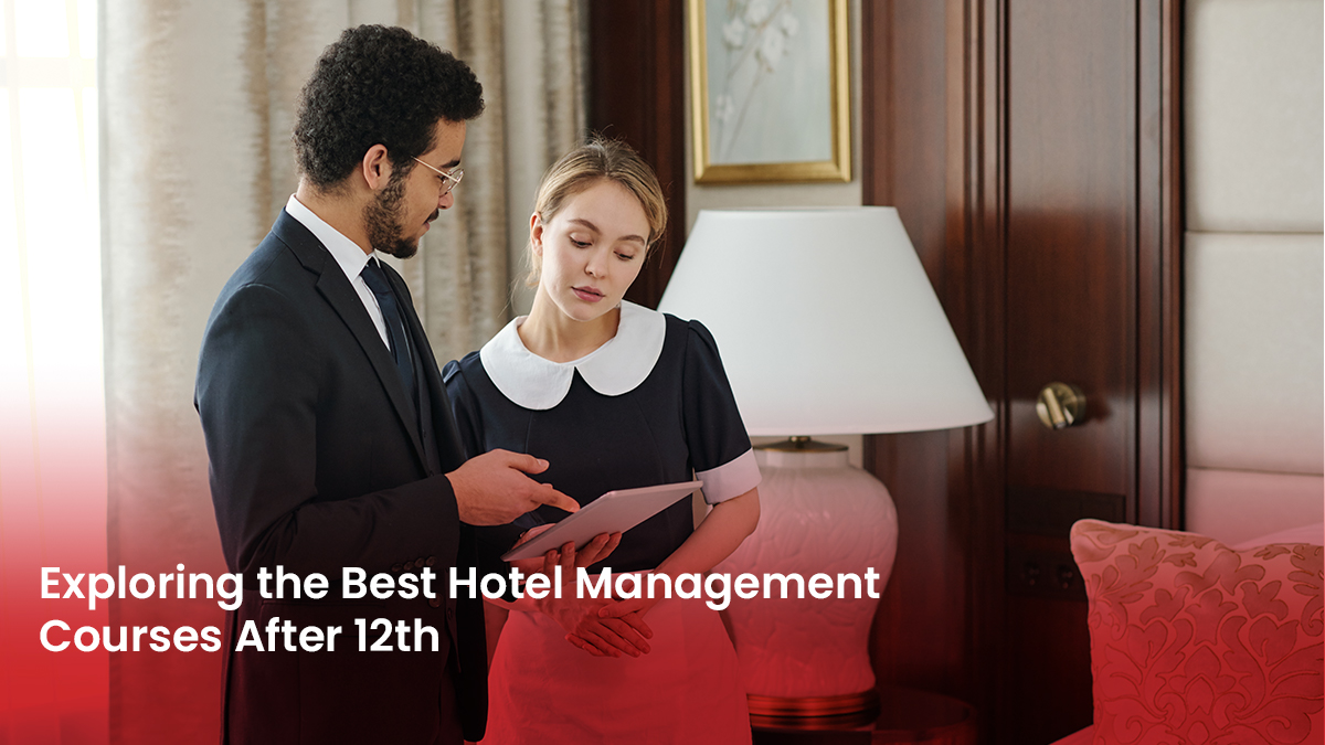 15 Blog Exploring the Best Hotel Management Courses After 12th