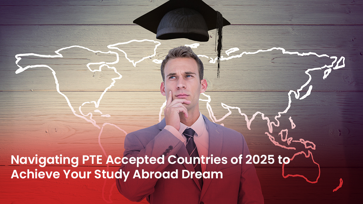 19 Blog Navigating PTE Accepted Countries of 2025 to Achieve Your Study Abroad Dream 2