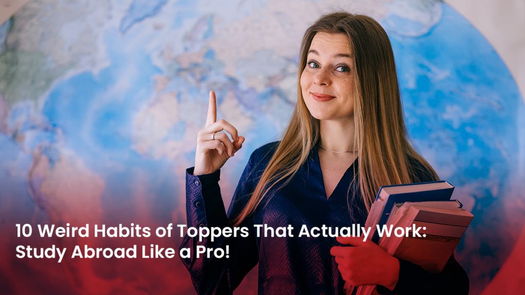 20 Blog 10 Weird Habits of Toppers That Actually Work Study Abroad Like a Pro!