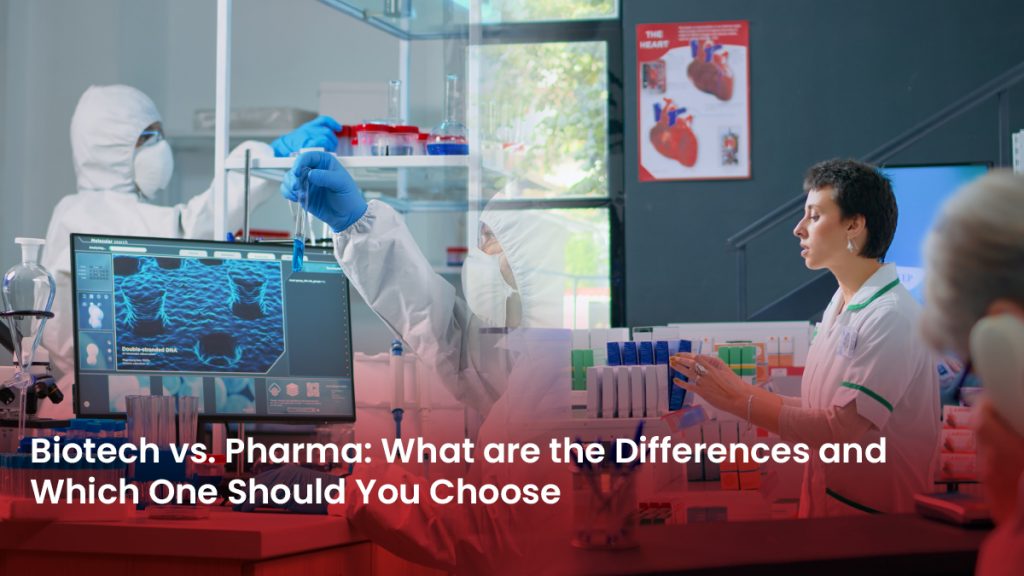 26 Blog Biotech vs. Pharma What are the Differences and Which One Should You Choose